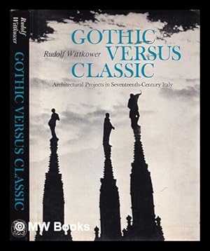Immagine del venditore per Gothic versus classic : architectural projects in seventeenth century Italy venduto da MW Books