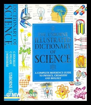 Imagen del vendedor de The Usborne illustrated dictionary of science / Corinne Stockley, Chris Oxlade and Jane Wertheim ; revision editor: Kirsteen Rogers ; digital illustrator: Fiona Johnston ; illustrators: Kuo Kang Chen and Guy Smith a la venta por MW Books