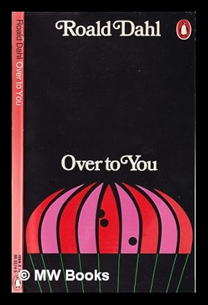 Immagine del venditore per Over to you: ten stories of flyers and flying / Roald Dahl venduto da MW Books
