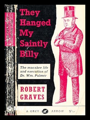 Seller image for They hanged my saintly Billy / Robert Graves for sale by MW Books
