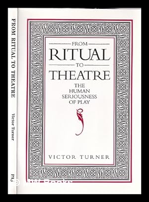 Image du vendeur pour From ritual to theatre: the human seriousness of play / Victor Turner mis en vente par MW Books