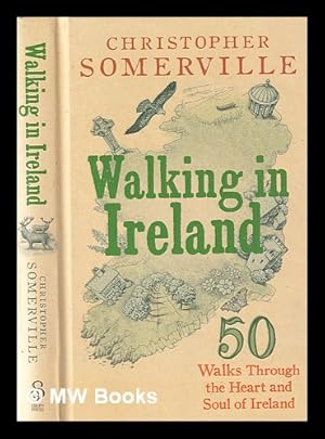 Immagine del venditore per Walking in Ireland: 50 walks through the heart and soul of Ireland / Christopher Somerville venduto da MW Books