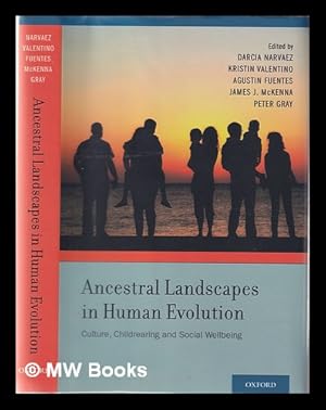 Seller image for Ancestral landscapes in human evolution: culture, childrearing and social wellbeing / edited by Darcia Narvaez [and four others] for sale by MW Books