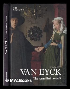 Imagen del vendedor de Van Eyck: the Arnolfini portrait / Stefano Zuffi; [English translation, Darcy Di Mona] a la venta por MW Books