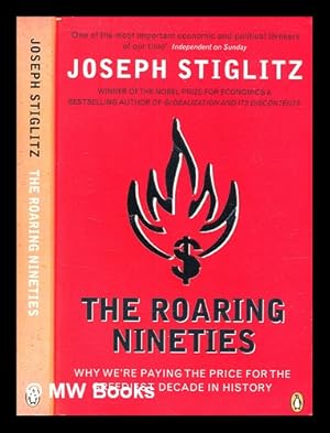 Bild des Verkufers fr The roaring nineties : why we're paying the price for the greediest decade in history / Joseph E. Stiglitz zum Verkauf von MW Books