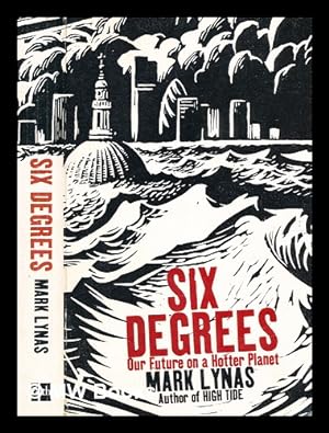 Image du vendeur pour Six degrees : our future on a hotter planet / Mark Lynas mis en vente par MW Books