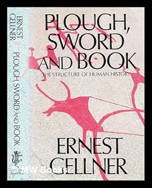 Immagine del venditore per Plough, sword, and book : the structure of human history / Ernest Gellner venduto da MW Books