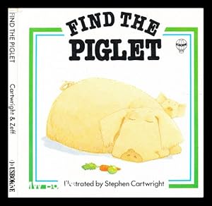 Bild des Verkufers fr Find the piglet / [text by Phil Roxbee Cox] ; illustrated by Stephen Cartwright zum Verkauf von MW Books