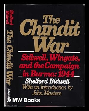 Seller image for The Chindit war: Stilwell, Wingate, and the campaign in Burma, 1944 / Shelford Bidwell; with an introduction by John Masters for sale by MW Books