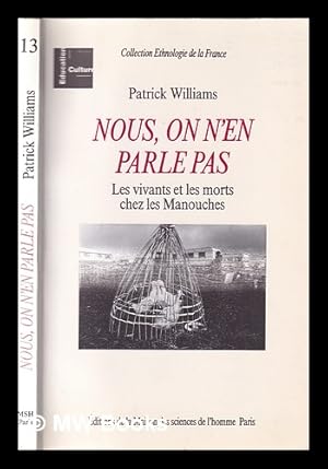 Seller image for Nous, on n'en parle pas: les vivants et les morts chez les Manouches / Patrick Williams for sale by MW Books