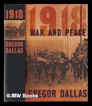 Bild des Verkufers fr 1918: war and peace / Gregor Dallas zum Verkauf von MW Books