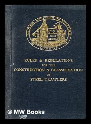 Seller image for Rules & regulations for the construction and classification of steel trawlers / Lloyd's Register of Shipping for sale by MW Books