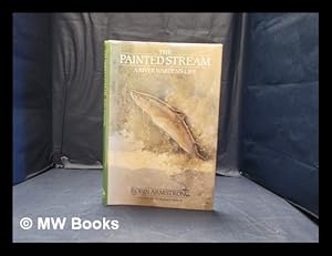 Seller image for The painted stream: a river warden's life / Robin Armstrong with A.S for sale by MW Books