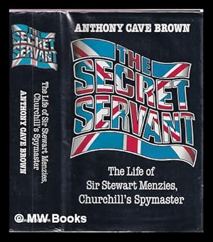 Imagen del vendedor de The secret servant : the life of Sir Stewart Menzies, Churchill's spymaster a la venta por MW Books