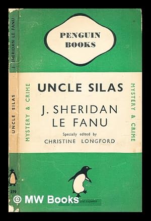 Imagen del vendedor de Uncle Silas / by J. Sheridan Le Fanu ; with an introduction and edited by Christine Longford a la venta por MW Books