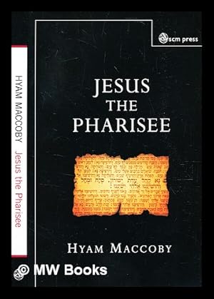 Bild des Verkufers fr Jesus the Pharisee / Hyman Maccoby zum Verkauf von MW Books
