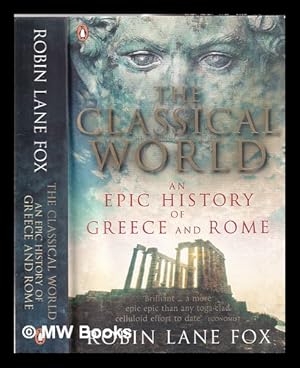 Seller image for The classical world: an epic history from Greece and Rome / Robin Lane Fox for sale by MW Books