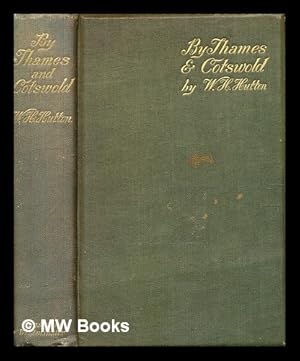 Imagen del vendedor de By Thames and Cotswold : sketches of the country / by William Holden Hutton. a la venta por MW Books