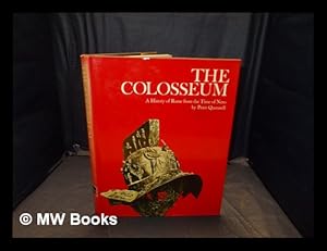 Seller image for The Colosseum / By Peter Quennell and the editors of the Newsweek Book Division for sale by MW Books