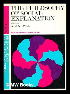 Seller image for The philosophy of social explanation / compiled by Alan Ryan for sale by MW Books