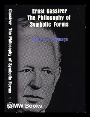 Image du vendeur pour The philosophy of symbolic forms. Vol. 1 language / by Ernst Cassirer; translated by Ralph Manheim; preface and introduction by Charles W. Hendel mis en vente par MW Books