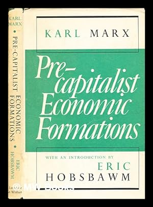 Image du vendeur pour Pre-capitalist economic formations / [by] Karl Marx ; translated from the German by Jack Cohen ; edited and with an introduction by E. J. Hobsbawm mis en vente par MW Books