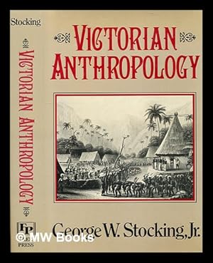 Imagen del vendedor de Victorian anthropology / George W. Stocking, Jr. a la venta por MW Books