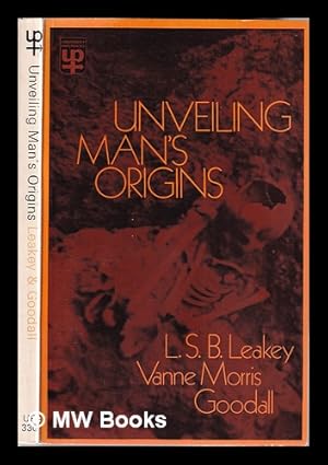 Imagen del vendedor de Unveiling man's origins: ten decades of thought about human evolution / L.S.B. Leakey and Vanne Morris Goodall a la venta por MW Books