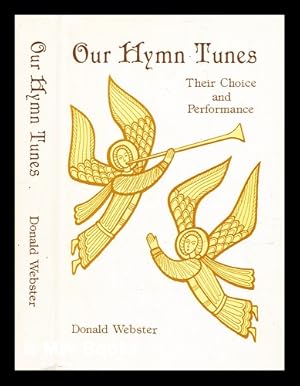 Seller image for Our hymn tunes : their choice and performance / Donald Webster ; foreword by Lionel Darkers for sale by MW Books