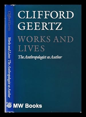 Image du vendeur pour Works and lives: the anthropologist as author / Clifford Geertz mis en vente par MW Books