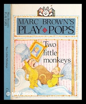 Image du vendeur pour Two little monkeys / [illustrations by Marc Brown ; designed by Jon Z. Haber ; paper engineering by Wayne Kalama] mis en vente par MW Books