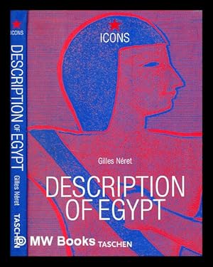 Imagen del vendedor de Description of Egypt = Beschreibung gyptens = Description de l'Egypte / edited by Gilles Nret ; [publie par les ordres de Napoleon Bonaparte] ; [conception, text: Gilles Nret] ; [English translation: Chris Miller and Simon Pleasance] ; [German translation: Bettina Blumenberg] a la venta por MW Books