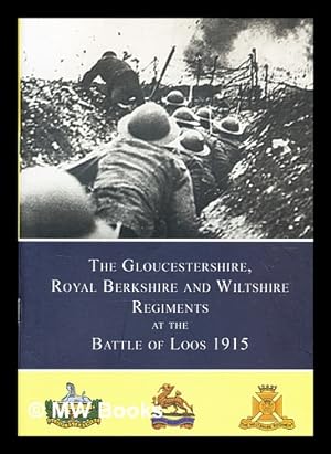 Immagine del venditore per the Gloucestershire, Royal Berkshire and Wiltshire regiments at the battle of Loos [25 September to 14 October 1915] venduto da MW Books