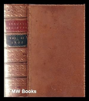 Seller image for The annual register, or A view of the history, politics, and literature, for the year 1802 for sale by MW Books