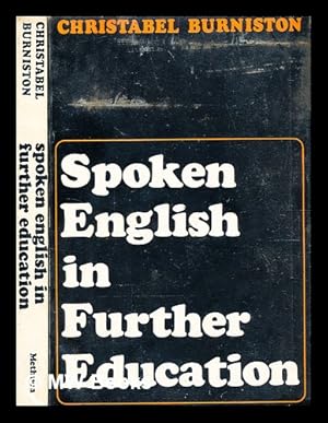 Seller image for Spoken English in further education / by Christabel Burniston for sale by MW Books