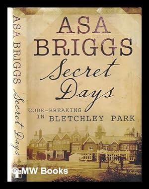 Imagen del vendedor de Secret days: code-breaking in Bletchley Park / Asa Briggs a la venta por MW Books