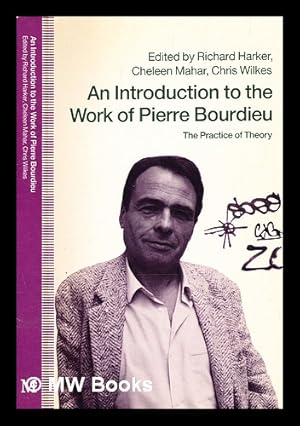 Bild des Verkufers fr An Introduction to the work of Pierre Bourdieu : the practice of theory / edited by Richard Harker, Cheleen Mahar, and Chris Wilkes zum Verkauf von MW Books