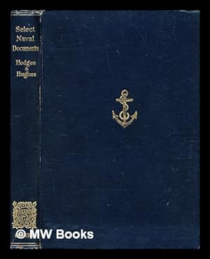 Imagen del vendedor de Select Naval Documents / Edited by Harold Winter Hodges, Edward Arthur Hughes a la venta por MW Books