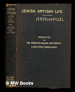 Imagen del vendedor de Jewish artisan life in the time of Our Lord / translated from the German of Dr. Franz Delitzsch by Mrs. Philip Monkhouse a la venta por MW Books