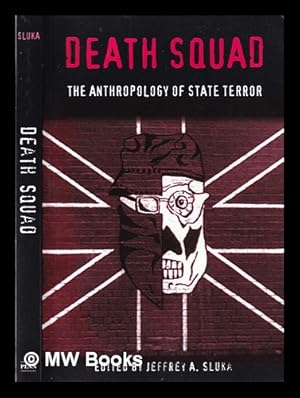 Imagen del vendedor de Death Squad: The Anthropology of State Terror / Jeffrey A. Sluka a la venta por MW Books