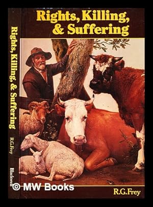 Immagine del venditore per Rights, killing, and suffering : moral vegetarianism and applied ethics / William H. Frey venduto da MW Books