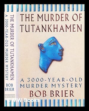 Immagine del venditore per The murder of Tutankhamen : a 3000-year-old murder mystery / Bob Brier venduto da MW Books