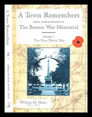Seller image for A town remembers those commemorated on Boston War Memorial. Vol. 1, The First World War / by William M. Hunt for sale by MW Books