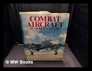 Seller image for Combat aircraft of World War Two / compiled by Elke C. Weal ; colour plates by John A. Weal ; line drawings by Richard F. Barker ; editorial consultant J.M. Bruce for sale by MW Books