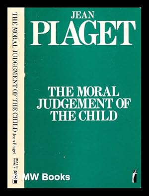 Imagen del vendedor de The moral judgement of the child / by Jean Piaget, with the assistance of seven collaborators ; translated from the French by Marjorie Gabain a la venta por MW Books