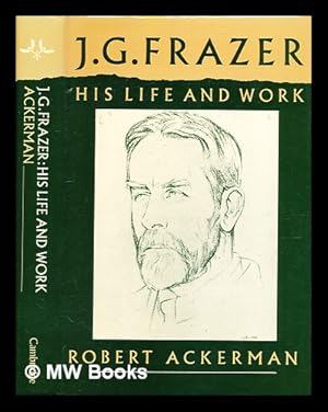 Immagine del venditore per J. G. Frazer : his life and work / Robert Ackerman venduto da MW Books