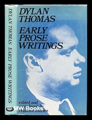 Imagen del vendedor de Early prose writings [by] Dylan Thomas / edited with an introduction by Walford Davies a la venta por MW Books