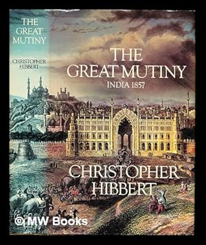 Imagen del vendedor de The great mutiny, India 1857 / Christopher Hibbert a la venta por MW Books