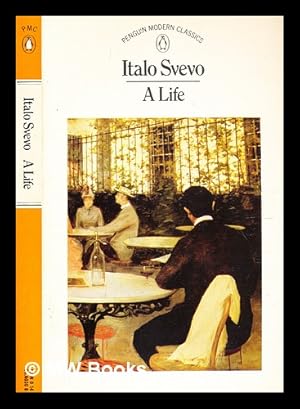 Seller image for A life / Italo Svevo [i.e. E. Schmitz]; translated from the Italian by Archibald Colquhoun for sale by MW Books