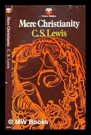 Seller image for Mere Christianity : a revised and amplified edition, with a new introduction, of the three books, Broadcast talks, Christian behaviour, and Beyond personality / C.S. Lewis for sale by MW Books